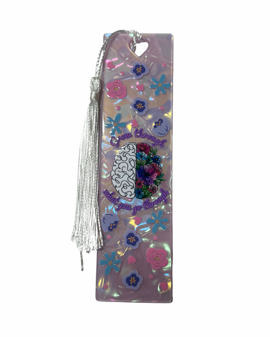 Grow through what you go through acrylic bookmark